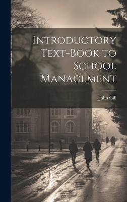 Introductory Text-Book to School Management - John Gill