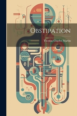 Obstipation - Thomas Charles Martin