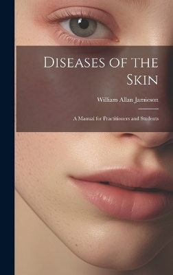 Diseases of the Skin - William Allan Jamieson