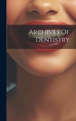 Archives Of Dentistry -  Anonymous