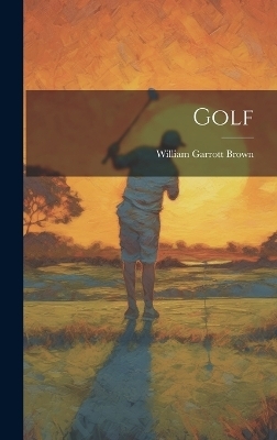 Golf - William Garrott 1868- Brown