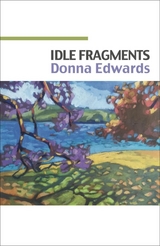 Idle Fragments -  Donna Edwards