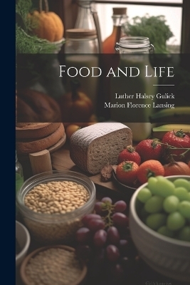 Food and Life - Luther Halsey Gulick, Marion Florence Lansing