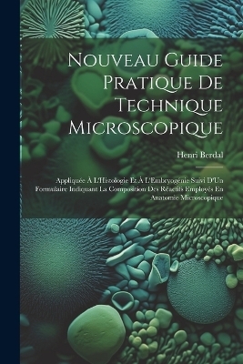 Nouveau Guide Pratique De Technique Microscopique - Henri Berdal