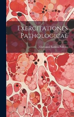 Exercitationes Pathologicae - Giovanni Battista Palletta