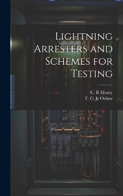 Lightning Arresters and Schemes for Testing - C R Morey, T C Oehne