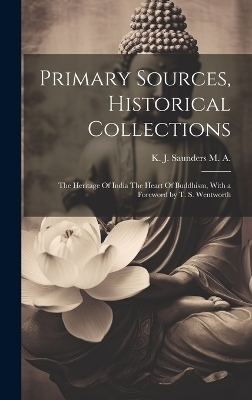 Primary Sources, Historical Collections - K J Saunders M a