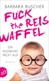 Fuck the Reiswaffel - Barbara Ruscher