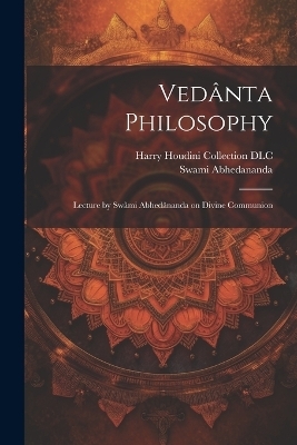 Vedânta Philosophy - Swami 1866-1939 Abhedananda