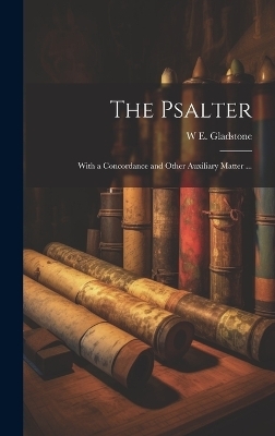 The Psalter - W E 1809-1898 Gladstone