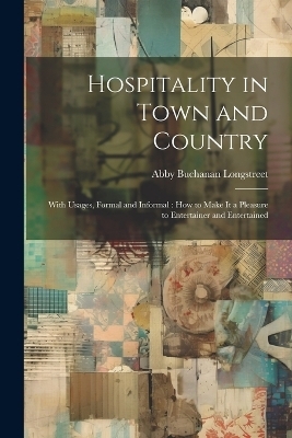 Hospitality in Town and Country - Abby Buchanan Longstreet