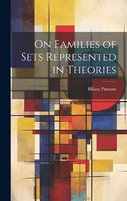 On Families of Sets Represented in Theories - Hilary Putnam