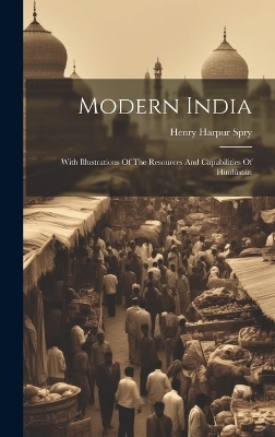 Modern India - Henry Harpur Spry