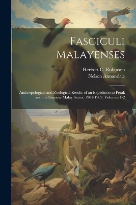 Fasciculi Malayenses - Nelson Annandale, Herbert C Robinson