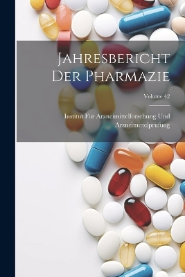 Jahresbericht Der Pharmazie; Volume 42 - 