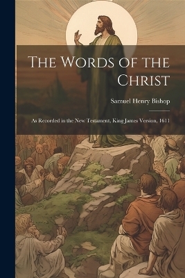 The Words of the Christ - Samuel Henry Bishop