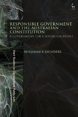 Responsible Government and the Australian Constitution - Benjamin B Saunders