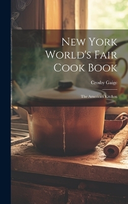 New York World's Fair Cook Book - Crosby Gaige