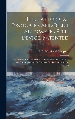 The Taylor Gas Producer And Bildt Automatic Feed Device, Patented - 