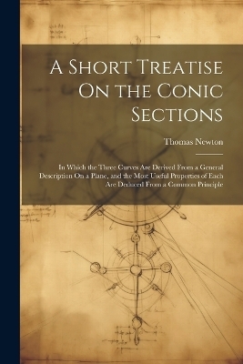 A Short Treatise On the Conic Sections - Thomas Newton