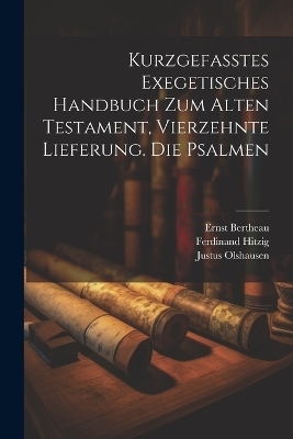 Kurzgefasstes exegetisches Handbuch zum Alten Testament, Vierzehnte Lieferung. Die Psalmen - Ferdinand Hitzig, Justus Olshausen, Ernst Bertheau