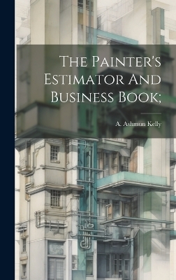 The Painter's Estimator And Business Book; - 
