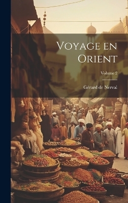 Voyage en Orient; Volume 2 - 