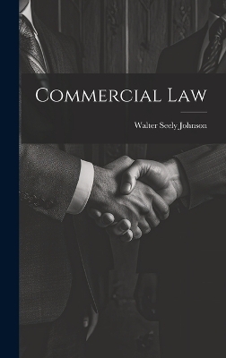 Commercial Law - Walter Seely Johnson