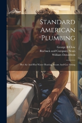 Standard American Plumbing - Clow George B, Donaldson William