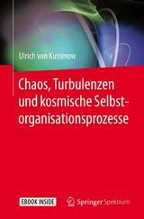 Chaos, Turbulenzen und kosmische Selbstorganisationsprozesse - Ulrich von Kusserow