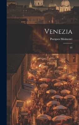 Venezia - Ernesto P Molmenti