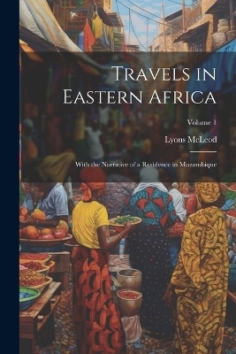 Travels in Eastern Africa - Lyons McLeod