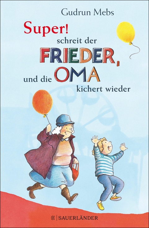 »Super«, schreit der Frieder, und die Oma kichert wieder - Gudrun Mebs