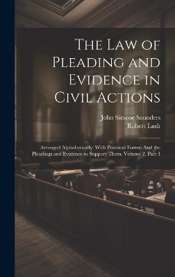 The Law of Pleading and Evidence in Civil Actions - Robert Lush, John Simcoe Saunders