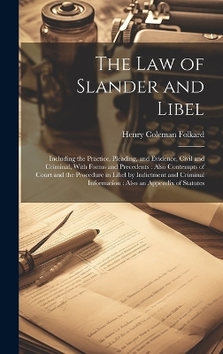 The Law of Slander and Libel - Henry Coleman Folkard