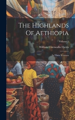 The Highlands Of Aethiopia - William Cornwallis Harris