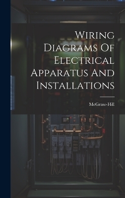 Wiring Diagrams Of Electrical Apparatus And Installations -  McGraw-Hill