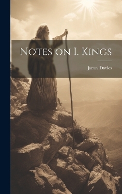 Notes on I. Kings - James Davies