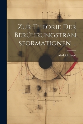 Zur Theorie Der Berührungstransformationen ... - Friedrich Engel