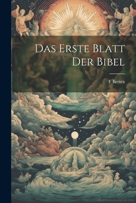 Das erste Blatt der Bibel - F 1837-1915 Bettex