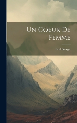 Un coeur de femme - Paul Bourget