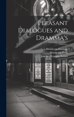 Pleasant Dialogues and Dramma's - Thomas Heywood, Desiderius Erasmus, Willy Bang