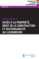 Accès à la propriété, droit de la construction et responsabilité au Luxembourg -  Pierre Brasseur