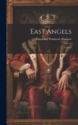 East Angels - Constance Fenimore Woolson