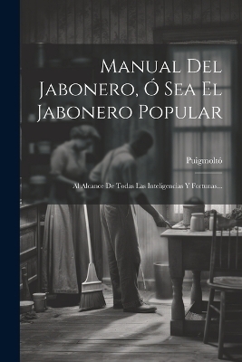 Manual Del Jabonero, Ó Sea El Jabonero Popular - Puigmoltó (Maestro )