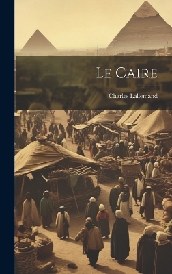 Le Caire - Charles Lallemand