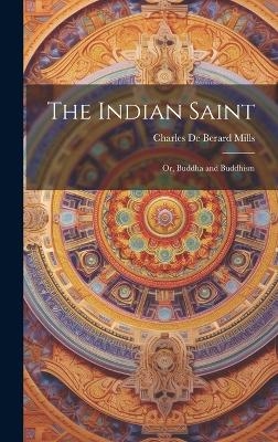 The Indian Saint - Charles De Berard Mills