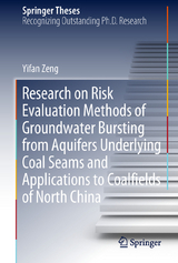 Research on Risk Evaluation Methods of Groundwater Bursting from Aquifers Underlying Coal Seams and Applications to Coalfields of North China - Yifan Zeng