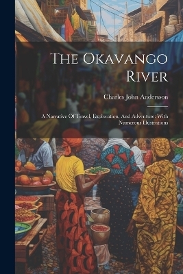 The Okavango River - Charles John Andersson