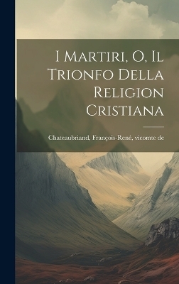 I martiri, o, Il trionfo della religion cristiana - 